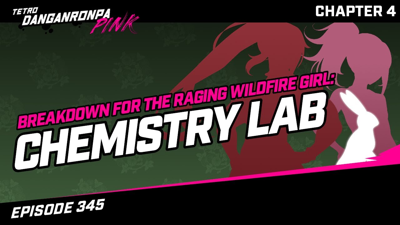 [Breakdown for the Raging Wildfire Girl: Chemistry Lab]