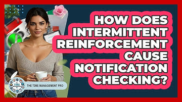 How Does Intermittent Reinforcement Cause Notification Checking? - The Time Management Pro