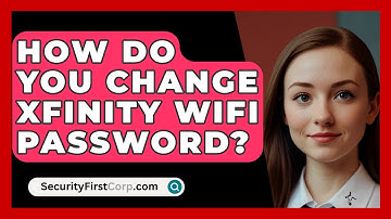 How Do You Change Xfinity WiFi Password? - SecurityFirstCorp.com