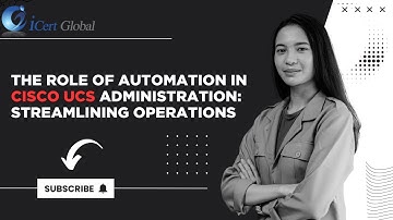 The Role of Automation in Cisco UCS Administration Streamlining Operations | iCert Global