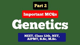 Principles of inheritance and variation | Genetics | MCQs | Part 2.