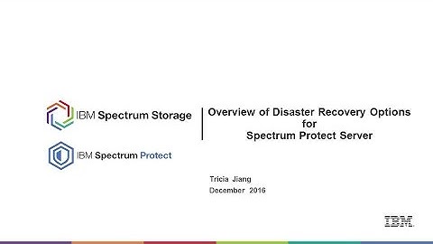 IBM Spectrum Protect Server Disaster Recovery Options - Presentation