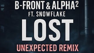 B-Front & Alpha² ft. Snowflake - Lost (Unexpected Uptempo Remix)