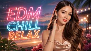 EDM Chill Relax 2026🌴Tropical Mix Relaxing Electronic Music for Study, Work, Gaming & Sleep