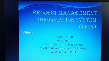 CE 404 Civil Engg Project Management - Mod 4 PMIS - video 2 - Dr. Vasudev R