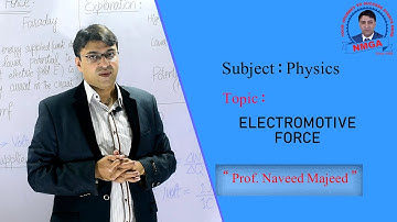 Electromotive Force || by Professor Naveed Majeed