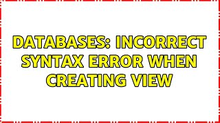 Databases: Incorrect syntax error when creating view