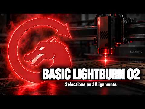 LightBurn Basics 02 Selections and Alignments