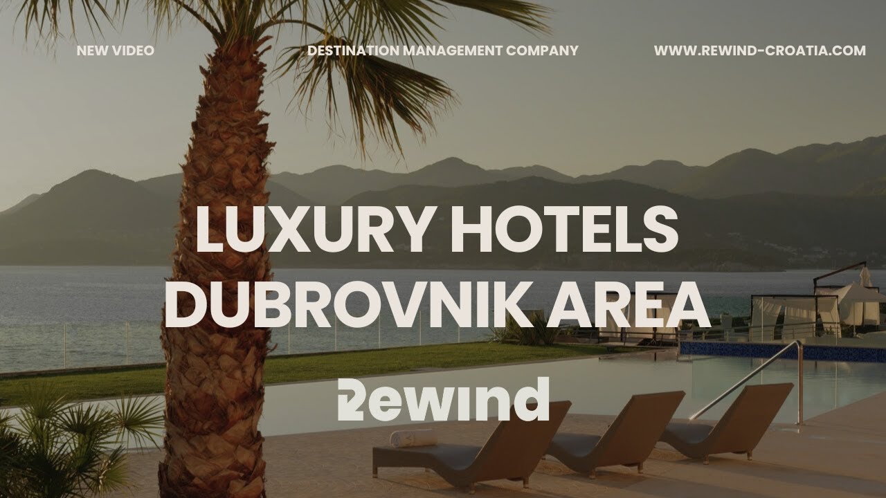 LUXURY HOTEL  | DUBROVNIK AREA | REWIND CROATIA