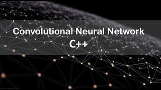 Convolutional Neural Network C++ | Layers [3]