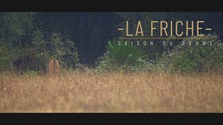 LA FRICHE - SAISON DU BRAME ep 05