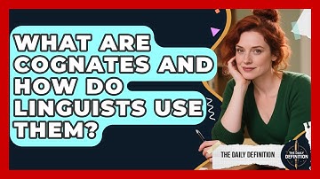 What Are Cognates And How Do Linguists Use Them? - The Daily Definition