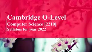 O'level Syllabus of Computer Science (2210) for Year 2022
