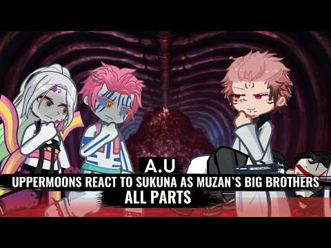 UPPERMOONS REACT TO SUKUNA AS MUZAN`S BIG BROTHER ||A.U|| ||ALL PARTS||