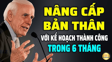 Tư Duy Bậc Thầy: Nâng Cấp Bản Thân Với Kế Hoạch Thành Công Trong 6 Tháng | Động Lực Từ Jim Rohn