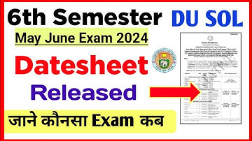 SOL Sixth Semester Datesheet Release May June Exam 2024 | du Sol 6th Semester Exam Date Sheet 2024