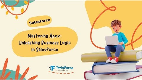 03. Unleash Business Logic in Apex | Developer Certification Preparation | Beginner | Salesforce