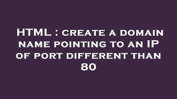 HTML : create a domain name pointing to an IP of port different than 80