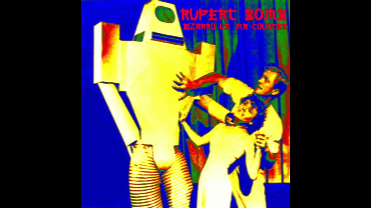 Rupert Bomb - Bizarro vs Mr Counter - TRK 1 - Stop the Gobstops