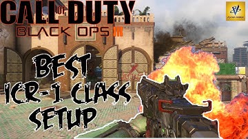 Black Ops 3 - BEST "ICR-1 Class Setup" BO3 BEST Class Setup Multiplayer!! (BO3 ICR Class Setup)