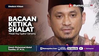 Umdatul Ahkam : Bacaan Ketika Shalat - Ustadz M Abduh Tuasikal