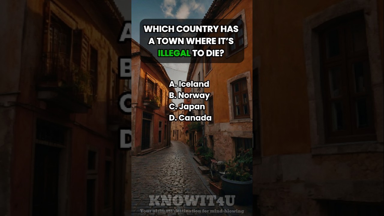 🌍⚖️💀 Geography Quiz: Which Country Has a Town Where It’s Illegal to Die? 
