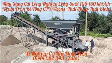 Máy Sàng Cát Công Nghiệp 100-150 Khối/H Mới Nhất 2025