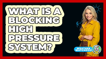 What Is A Blocking High Pressure System? - Weather Watchdog