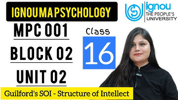 Structure of intellect | SOI Model | MPC 001 Block 2 unit 2 : Class 16 for IGNOU MA Psychology
