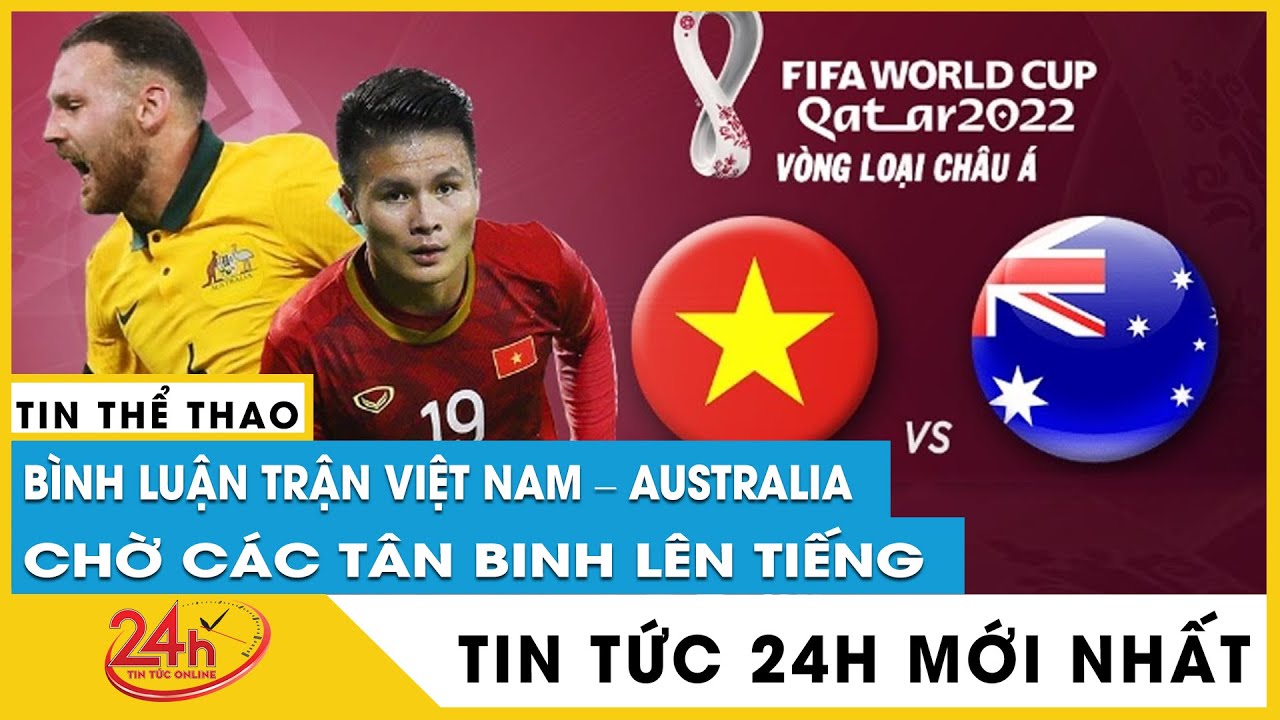 Trực tiếp bóng đá Việt Nam vs Australia: Bình luận trước trận đấu vòng loại World Cup 2022 | Tv24h