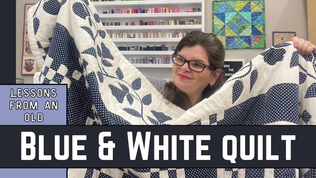 Stunning Blue & White Antique Quilt || What Lessons We Can Learn From This Quilt?
