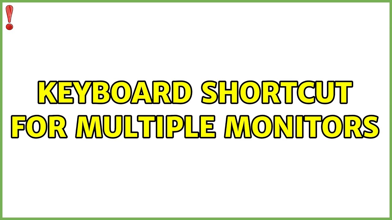 list of windows keyboard shortcuts for multiple monitors
