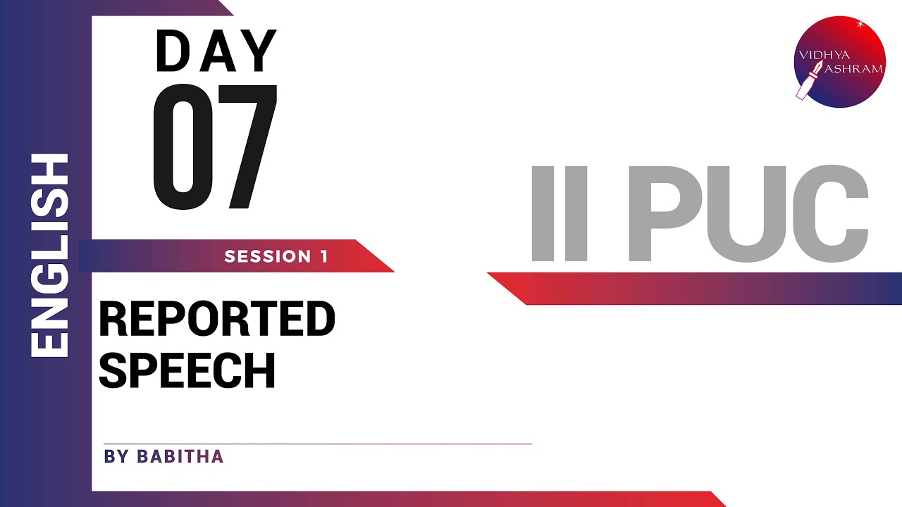 DAY 07 | ENGLISH | II PUC | REPORTED SPEECH | L1