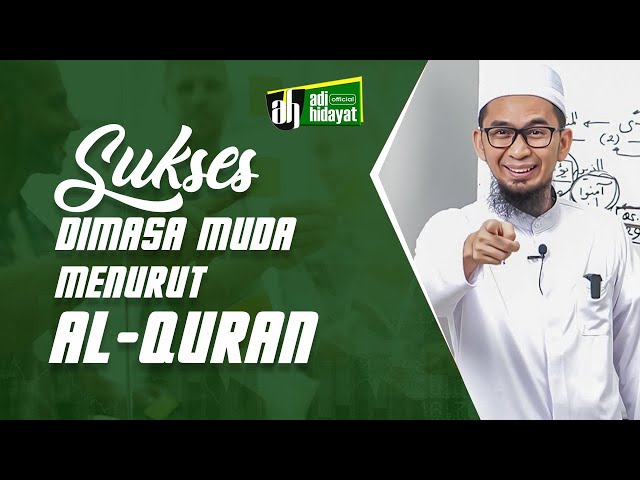 Sukses Di Masa Muda Menurut Al-Quran -  Ustadz Adi Hidayat class=