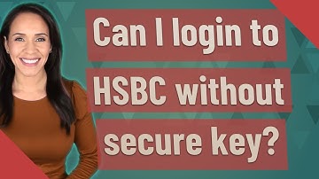 Can I login to HSBC without secure key?