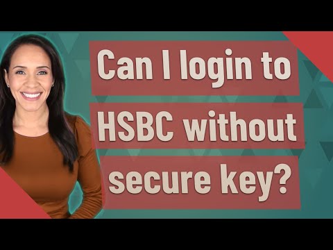 Can I login to HSBC without secure key?