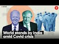 World stands by India amid Covid crisis