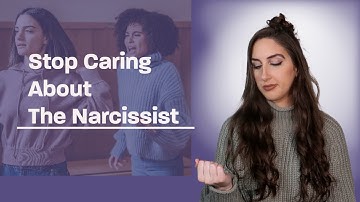 Stop Caring What The Narcissist Thinks Of You