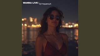 Wanna live
