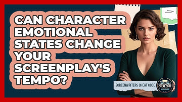 Can Character Emotional States Change Your Screenplay