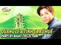 QUANG LÊ & Những Tình Ca Xứ HUẾ (Paris By Night Collection 1)