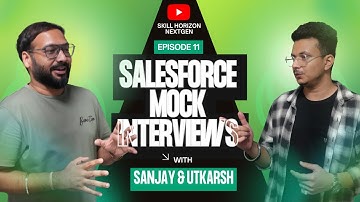 Ep - 11 | Live Salesforce Mock Interview Series with Sanjay Gupta Powered by Skill Horizon