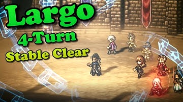 Largo 4 Turn (Stable Clear) | Octopath CotC