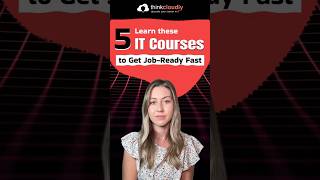 Learn These 5 IT Courses to Get Job-Ready Fast | Thinkcloudly