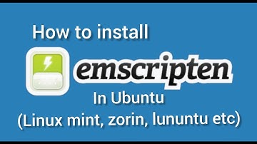 How to install emcc/emscripten compiler in ubuntu (zorin, linux mint etc) for web assembly