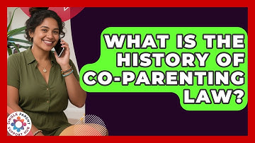 What Is The History Of Co-parenting Law? - Single Parent Support Hub