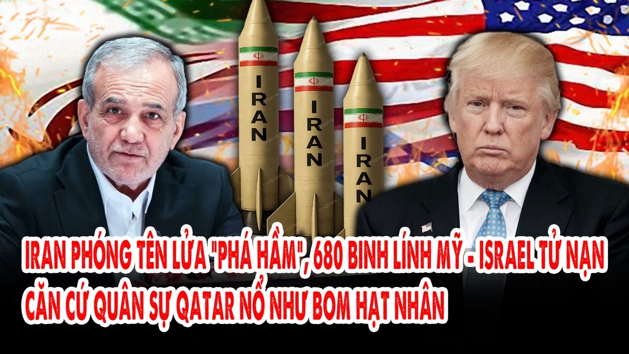 Iran phóng tên lửa “phá hầm”, 680 binh lính Mỹ - Israel tử nạn: Căn cứ quân sự Qatar nổ như bom