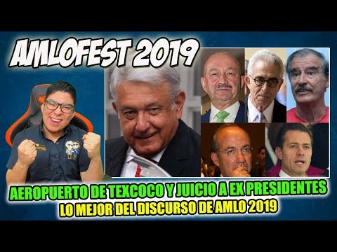 amlofest-2019-¡juicio-a-ex-presidentes!-texcoco,-refinerÍas-y-tren-maya