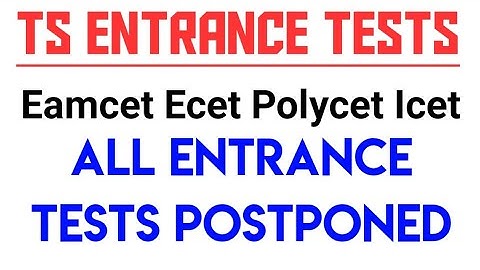 Ts Eamcet, Ecet, Polycet, Icet All Entrance Tests Postponed