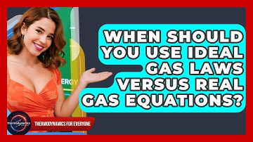 When Should You Use Ideal Gas Laws Versus Real Gas Equations? - Thermodynamics For Everyone